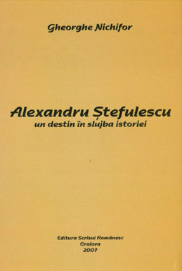 Marele Istoric Gheorghe Nichifor si Cartea Alexandru Stefulescu, un destin in slujba istoriei