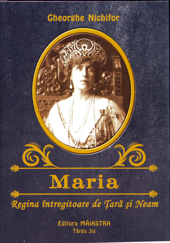 Marele Istoric Gheorghe Nichifor si Cartea “Maria, Regina Intregitoare de Tara si Neam”